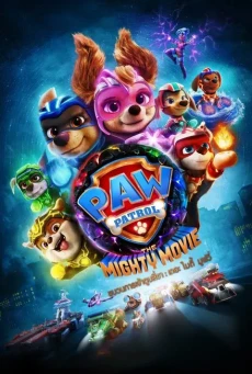 PAW PATROL THE MIGHTY MOVIE (2023) ขบวนการเจ้าตูบสี่ขา พากย์ไทย - ดูหนังออนไลน์