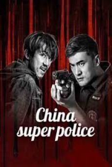 CHINA SUPER POLICE (2023) ซูเปอร์ตำรวจ ซับไทย - ดูหนังออนไลน