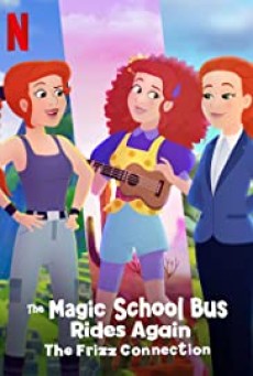 The Magic School Bus Rides Again The Frizz Connection (Netflix) (2020) เมจิกสคูลบัสกับการเดินทางสู่ความสนุก ฟริซคอนเนคชั่น - ดูหนังออนไลน