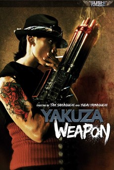 Yakuza Weapon (2011) ยากูซ่า ฝังแค้นแขนปืนกล - ดูหนังออนไลน