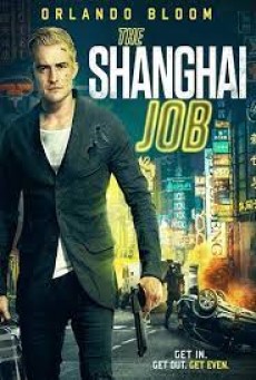 The Shanghai Job (2017) แผนไล่ล่า สุดระห่ำ - ดูหนังออนไลน
