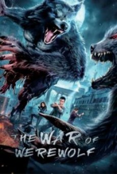 The War Of Werewolf (2021) ตำนานมนุษย์ครึ่งหมาป่า - ดูหนังออนไลน