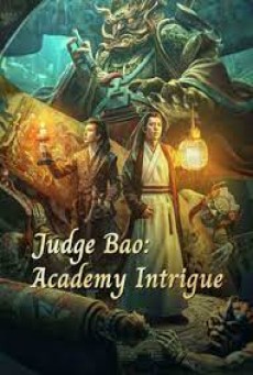 JUDGE BAO ACADEMY INTRIGUE (2023) เปาบุ้นจิ้นกับโรงเรียนลึกลับ ซับไทย - ดูหนังออนไลน์
