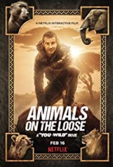 Animals On The Loose: A You Vs. Wild Movie (2021) ผจญภัยสุดขั้วกับแบร์ กริลส์ เดอะ มูฟวี่ - ดูหนังออนไลน