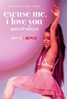 ARIANA GRANDE: EXCUSE ME, I LOVE YOU (2020): อารีอานา กรานเด: EXCUSE ME, I LOVE YOU - ดูหนังออนไลน์