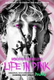 MACHINE GUN KELLY’S LIFE IN PINK (2022) - ดูหนังออนไลน