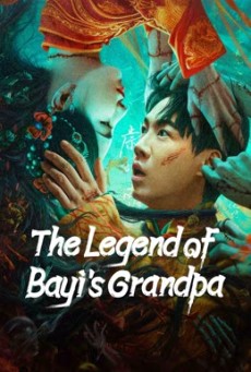 THE LEGEND OF BAYI’S GRANDPA (2024) เรื่องประหลาดฉางเล่อ ซับไทย - ดูหนังออนไลน์