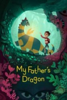 MY FATHER’S DRAGON (2022) มังกรของพ่อ - ดูหนังออนไลน