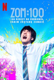 ZOM 100 BUCKET LIST OF DEAD (2023) ซอม 100 – 100 สิ่งที่อยากทำก่อนจะเป็นซอมบี้ พากย์ไทย - ดูหนังออนไลน