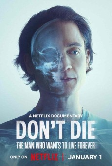 Don’t Die: The Man Who Wants to Live Forever (2025) ชายผู้อยากเป็นอมตะ - ดูหนังออนไลน์