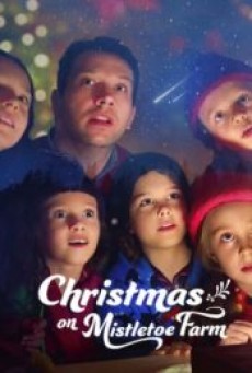 CHRISTMAS ON MISTLETOE FARM (2022) คริสต์มาสใต้ต้นรัก - ดูหนังออนไลน