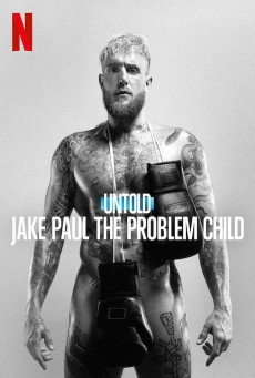 Untold- Jake Paul the Problem Child (2023) เจค พอล เด็กมีปัญหา - ดูหนังออนไลน