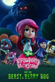 STRAWBERRY SHORTCAKE AND THE BEAST OF BERRY BOG (2023) พากย์ไทย - ดูหนังออนไลน์