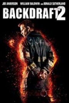 Backdraft 2 (2019) เปลวไฟกับวีรบุรุษ 2 - ดูหนังออนไลน์