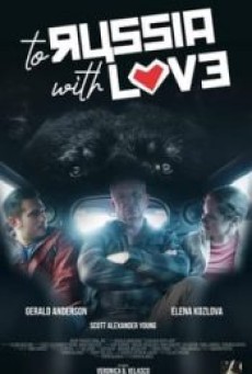 TO RUSSIA WITH LOVE (2022) ด้วยรักแด่รัสเซีย - ดูหนังออนไลน์
