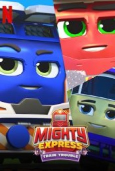 MIGHTY EXPRESS TRAIN TROUBLE (2022) ไมตี้ เอ็กซ์เพรส - ดูหนังออนไลน