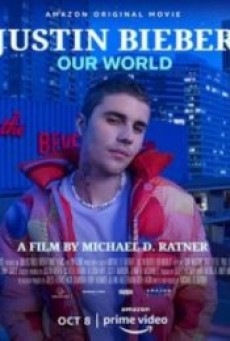JUSTIN BIEBER OUR WORLD (2021) - ดูหนังออนไลน์