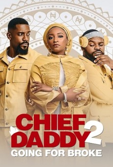 CHIEF DADDY 2 GOING FOR BROKE (2022) คุณป๋าลาโลก 2 ถังแตกถ้วนหน้า [ซับไทย] - ดูหนังออนไลน