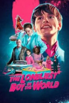 THE LONELIEST BOY IN THE WORLD (2022) เด็กชายที่โดดเดี่ยวที่สุดในโลก - ดูหนังออนไลน