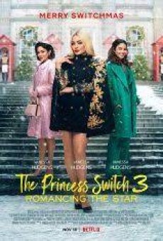 The Princess Switch 3 Romancing the Star (2021) เดอะ พริ้นเซส สวิตช์ 3 ไขว่คว้าหาดาว - ดูหนังออนไลน