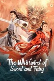 THE WHIRLWIND OF SWORD AND FAIRY (2022) อภินิหารกระบี่คู่ไร้เทียมทาน - ดูหนังออนไลน