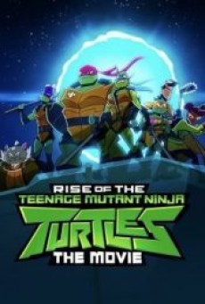 RISE OF THE TEENAGE MUTANT NINJA TURTLES THE MOVIE (2022) กำเนิดเต่านินจา เดอะ มูฟวี่ - ดูหนังออนไลน
