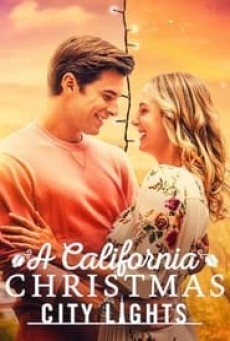 A California Christmas City Lights (2021) คริสต์มาสแคลิฟอร์เนีย เมืองใหญ่ไฟระยิบ - ดูหนังออนไลน