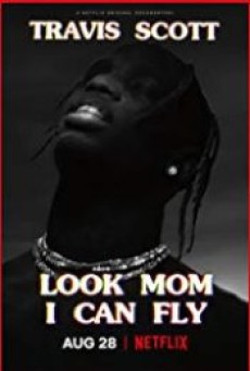 Travis Scott Look Mom I Can Fly (2019) ทราวิส สก็อตต์ - ดูหนังออนไลน์